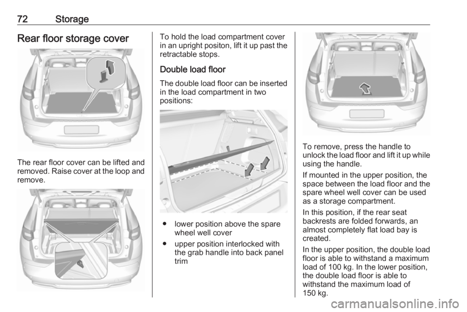 OPEL GRANDLAND X 2019 Manual PDF 72StorageRear floor storage cover
The rear floor cover can be lifted and
removed. Raise cover at the loop and remove.
To hold the load compartment cover
in an upright positon, lift it up past the
retr OPEL GRANDLAND X 2019 Manual PDF 72StorageRear floor storage cover
The rear floor cover can be lifted and
removed. Raise cover at the loop and remove.
To hold the load compartment cover
in an upright positon, lift it up past the
retr