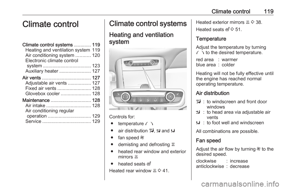 OPEL GRANDLAND X 2019.75  Owners Manual Climate control119Climate controlClimate control systems.............119
Heating and ventilation system 119
Air conditioning system ...........120
Electronic climate control system ...................