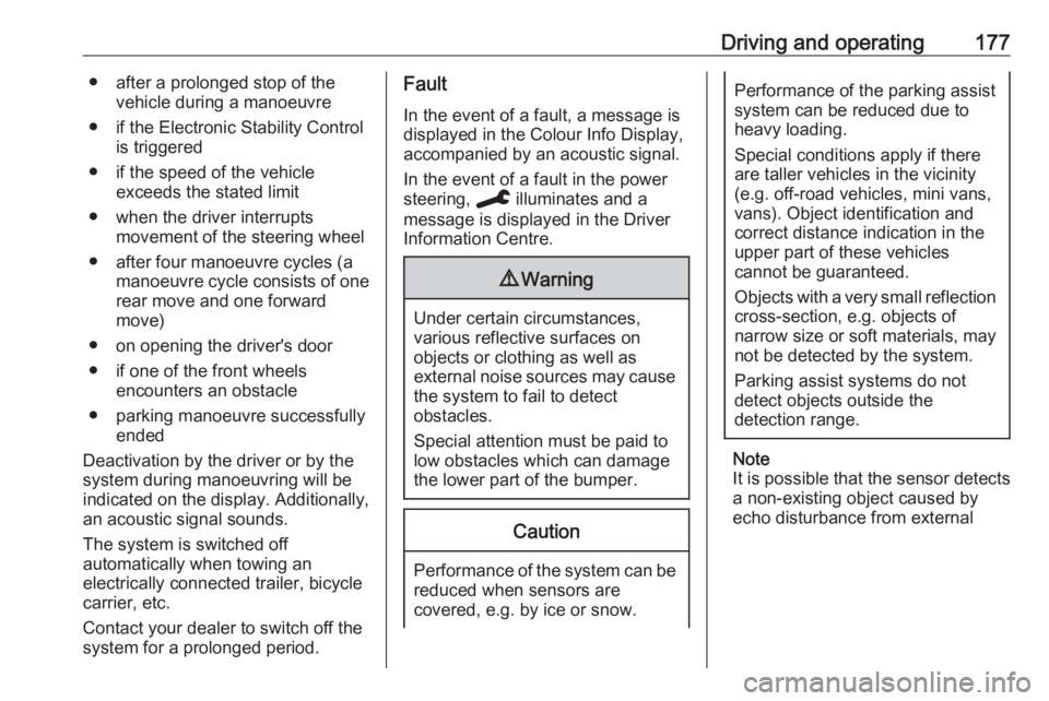 OPEL GRANDLAND X 2019.75  Owners Manual Driving and operating177● after a prolonged stop of thevehicle during a manoeuvre
● if the Electronic Stability Control is triggered
● if the speed of the vehicle exceeds the stated limit
● wh