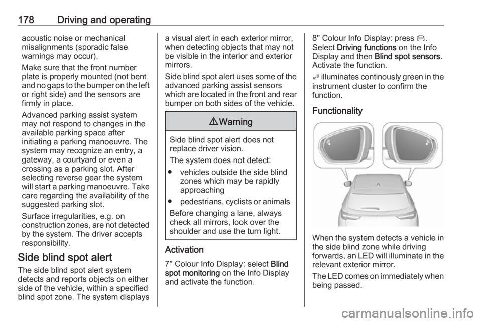 OPEL GRANDLAND X 2019.75 Manual user 178Driving and operatingacoustic noise or mechanical
misalignments (sporadic false
warnings may occur).
Make sure that the front number
plate is properly mounted (not bent
and no gaps to the bumper on OPEL GRANDLAND X 2019.75 Manual user 178Driving and operatingacoustic noise or mechanical
misalignments (sporadic false
warnings may occur).
Make sure that the front number
plate is properly mounted (not bent
and no gaps to the bumper on