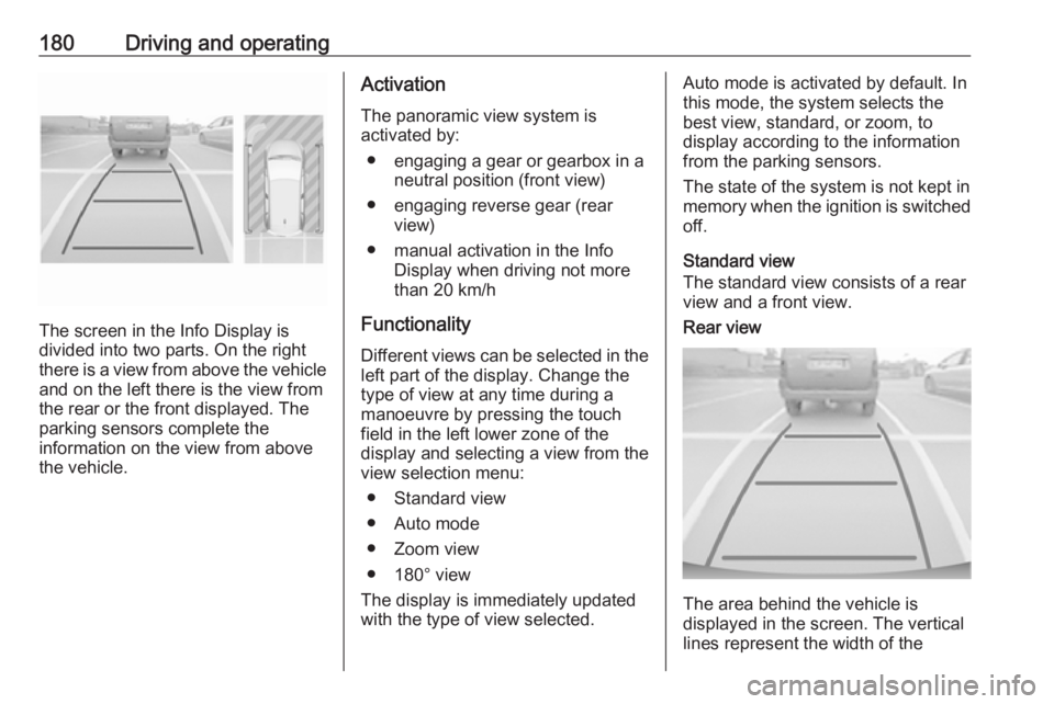 OPEL GRANDLAND X 2019.75  Owners Manual 180Driving and operating
The screen in the Info Display is
divided into two parts. On the right
there is a view from above the vehicle and on the left there is the view from
the rear or the front disp