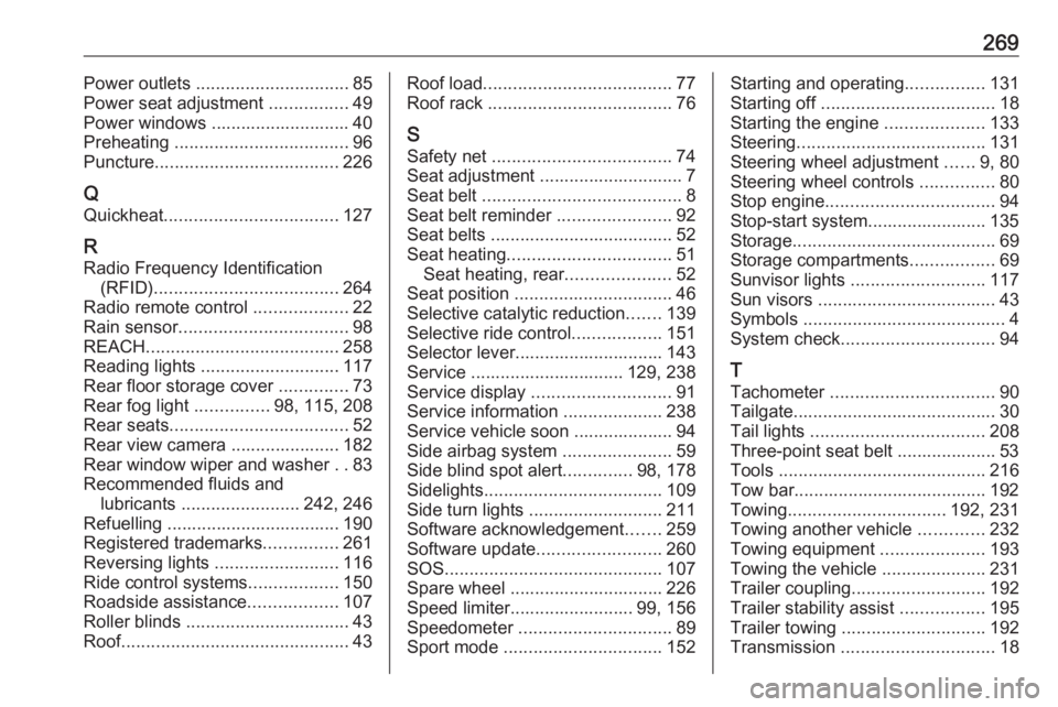 OPEL GRANDLAND X 2019.75  Owners Manual 269Power outlets ............................... 85
Power seat adjustment  ................49
Power windows ............................ 40
Preheating  ................................... 96
Puncture 