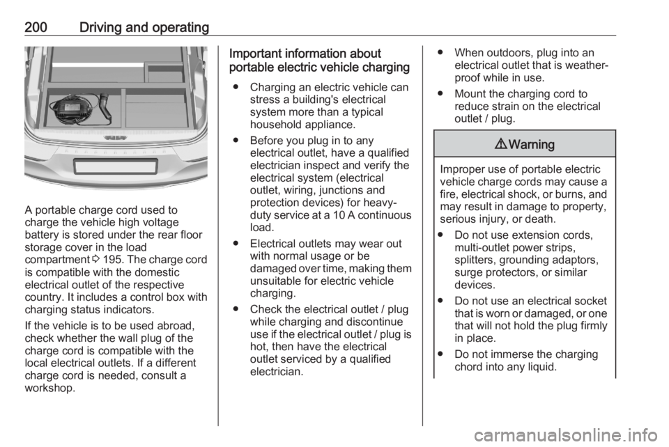 OPEL GRANDLAND X 2020 Manual user 200Driving and operating
A portable charge cord used to
charge the vehicle high voltage
battery is stored under the rear floor
storage cover in the load
compartment 3 195 . The charge cord
is compati OPEL GRANDLAND X 2020 Manual user 200Driving and operating
A portable charge cord used to
charge the vehicle high voltage
battery is stored under the rear floor
storage cover in the load
compartment 3 195 . The charge cord
is compati