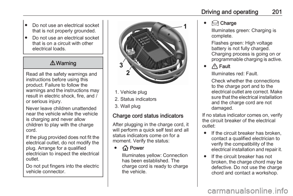 OPEL GRANDLAND X 2020 Manual user Driving and operating201● Do not use an electrical socketthat is not properly grounded.
● Do not use an electrical socket that is on a circuit with other
electrical loads.9 Warning
Read all the sa OPEL GRANDLAND X 2020 Manual user Driving and operating201● Do not use an electrical socketthat is not properly grounded.
● Do not use an electrical socket that is on a circuit with other
electrical loads.9 Warning
Read all the sa