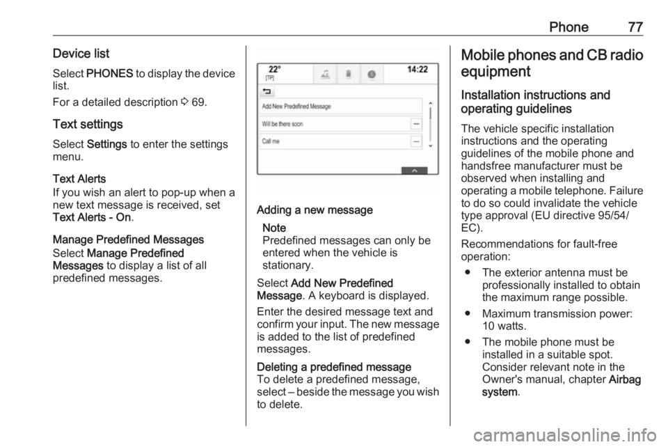 OPEL INSIGNIA 2017  Infotainment system Phone77Device listSelect  PHONES  to display the device
list.
For a detailed description  3 69.
Text settings
Select  Settings  to enter the settings
menu.
Text Alerts
If you wish an alert to pop-up w
