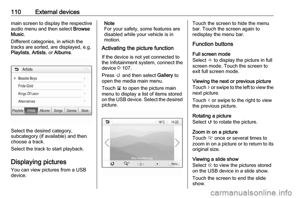 OPEL INSIGNIA BREAK 2017.75 Infotainment system 110External devicesmain screen to display the respective
audio menu and then select Browse
Music .
Different categories, in which the tracks are sorted, are displayed, e.g.
Playlists , Artists , or A OPEL INSIGNIA BREAK 2017.75 Infotainment system 110External devicesmain screen to display the respective
audio menu and then select Browse
Music .
Different categories, in which the tracks are sorted, are displayed, e.g.
Playlists , Artists , or A