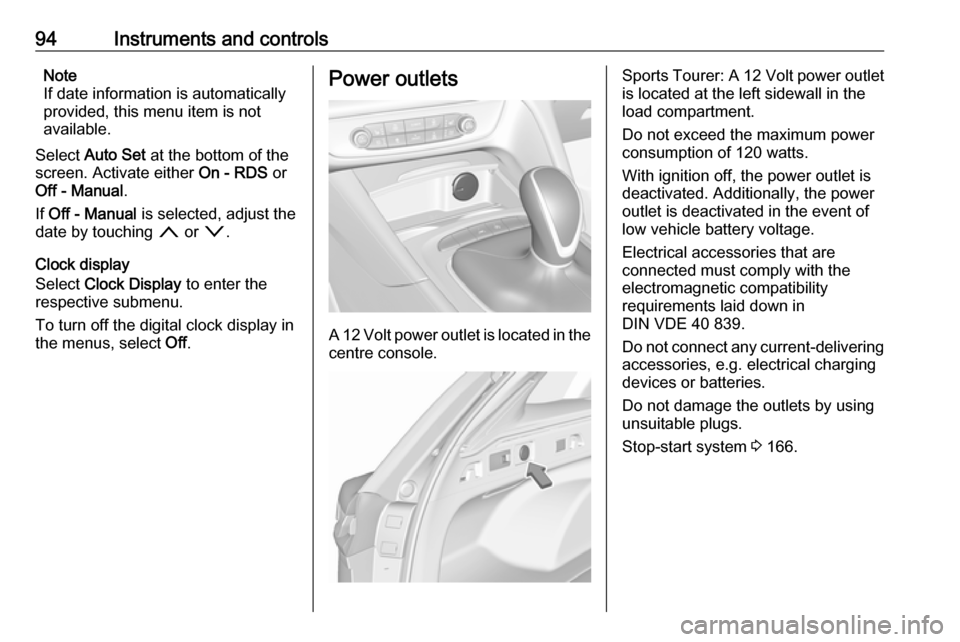 OPEL INSIGNIA BREAK 2017.75 Manual user 94Instruments and controlsNote
If date information is automatically
provided, this menu item is not
available.
Select Auto Set at the bottom of the
screen. Activate either On - RDS or
Off - Manual OPEL INSIGNIA BREAK 2017.75 Manual user 94Instruments and controlsNote
If date information is automatically
provided, this menu item is not
available.
Select Auto Set at the bottom of the
screen. Activate either On - RDS or
Off - Manual