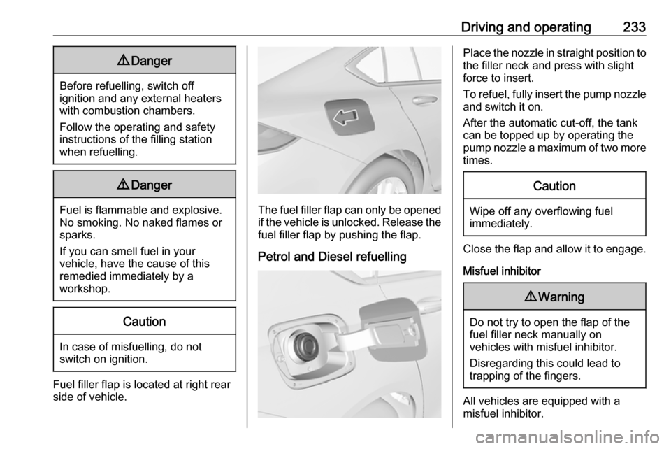 OPEL INSIGNIA BREAK 2018 Manual user Driving and operating2339Danger
Before refuelling, switch off
ignition and any external heaters
with combustion chambers.
Follow the operating and safety
instructions of the filling station
when refue OPEL INSIGNIA BREAK 2018 Manual user Driving and operating2339Danger
Before refuelling, switch off
ignition and any external heaters
with combustion chambers.
Follow the operating and safety
instructions of the filling station
when refue