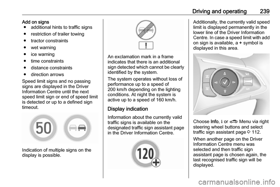 OPEL INSIGNIA BREAK 2019 Manual user Driving and operating239Add on signs● additional hints to traffic signs
● restriction of trailer towing
● tractor constraints
● wet warning
● ice warning
● time constraints
● distance co OPEL INSIGNIA BREAK 2019 Manual user Driving and operating239Add on signs● additional hints to traffic signs
● restriction of trailer towing
● tractor constraints
● wet warning
● ice warning
● time constraints
● distance co