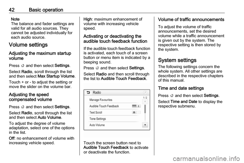 OPEL INSIGNIA BREAK 2019.5 Infotainment system 42Basic operationNote
The balance and fader settings are
valid for all audio sources. They cannot be adjusted individually for
each audio source.
Volume settings
Adjusting the maximum startup
volume
P OPEL INSIGNIA BREAK 2019.5 Infotainment system 42Basic operationNote
The balance and fader settings are
valid for all audio sources. They cannot be adjusted individually for
each audio source.
Volume settings
Adjusting the maximum startup
volume
P