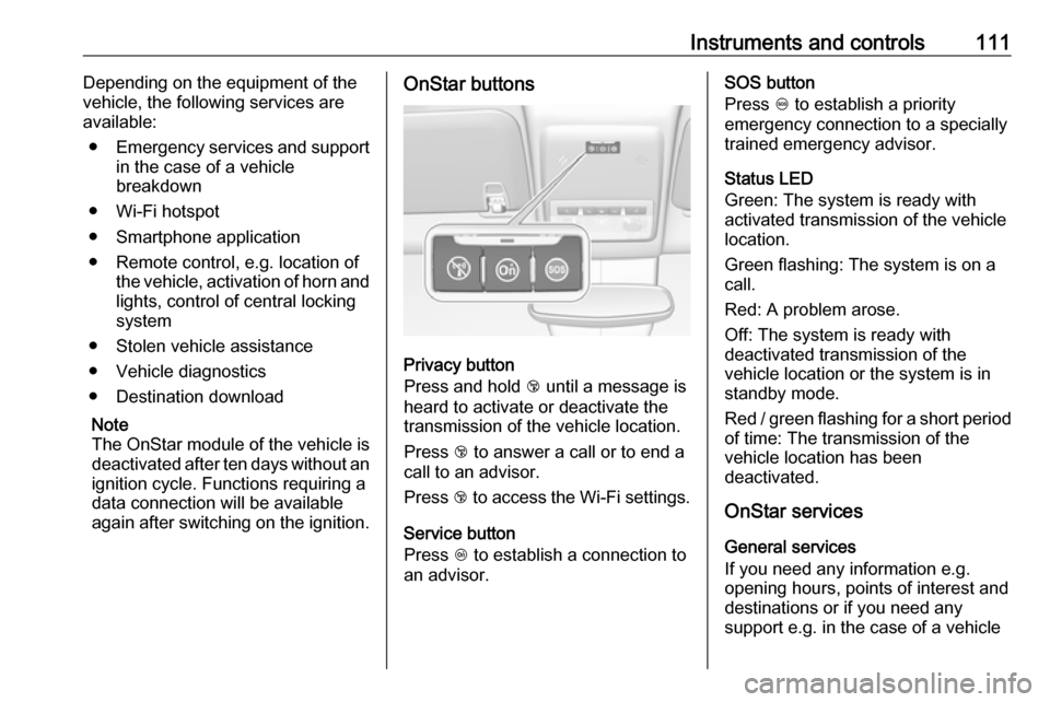 OPEL MOKKA X 2019 Manual user Instruments and controls111Depending on the equipment of the
vehicle, the following services are available:
● Emergency services and support
in the case of a vehicle
breakdown
● Wi-Fi hotspot
● OPEL MOKKA X 2019 Manual user Instruments and controls111Depending on the equipment of the
vehicle, the following services are available:
● Emergency services and support
in the case of a vehicle
breakdown
● Wi-Fi hotspot
●