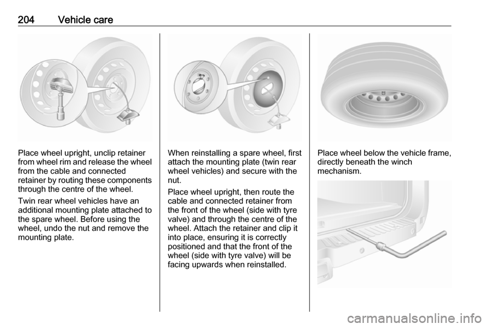 OPEL MOVANO_B 2017 Owners Manual 204Vehicle care
Place wheel upright, unclip retainer
from wheel rim and release the wheel
from the cable and connected
retainer by routing these components through the centre of the wheel.
Twin rear w OPEL MOVANO_B 2017 Owners Manual 204Vehicle care
Place wheel upright, unclip retainer
from wheel rim and release the wheel
from the cable and connected
retainer by routing these components through the centre of the wheel.
Twin rear w