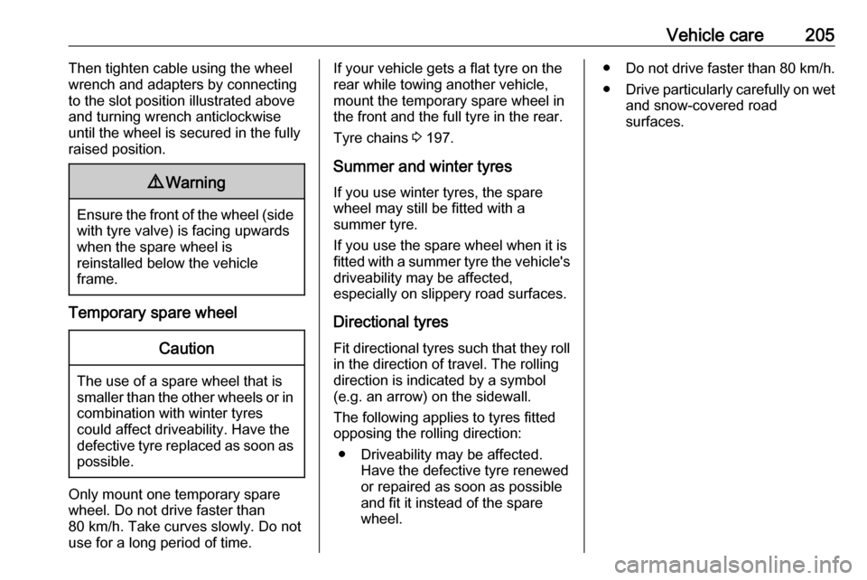 OPEL MOVANO_B 2017 Owners Manual Vehicle care205Then tighten cable using the wheel
wrench and adapters by connecting
to the slot position illustrated above
and turning wrench anticlockwise
until the wheel is secured in the fully rais OPEL MOVANO_B 2017 Owners Manual Vehicle care205Then tighten cable using the wheel
wrench and adapters by connecting
to the slot position illustrated above
and turning wrench anticlockwise
until the wheel is secured in the fully rais