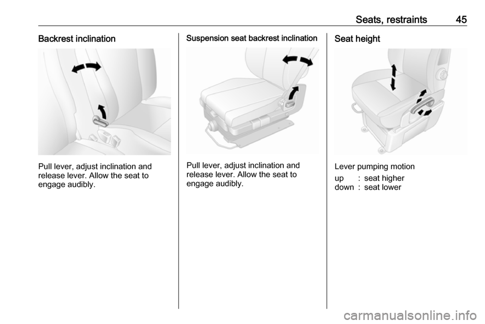 OPEL MOVANO_B 2017 Service Manual Seats, restraints45Backrest inclination
Pull lever, adjust inclination and
release lever. Allow the seat to
engage audibly.
Suspension seat backrest inclination
Pull lever, adjust inclination and
rele OPEL MOVANO_B 2017 Service Manual Seats, restraints45Backrest inclination
Pull lever, adjust inclination and
release lever. Allow the seat to
engage audibly.
Suspension seat backrest inclination
Pull lever, adjust inclination and
rele