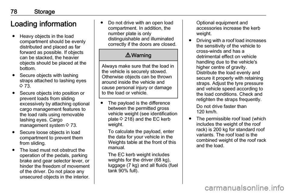 OPEL MOVANO_B 2017 Manual PDF 78StorageLoading information● Heavy objects in the load compartment should be evenlydistributed and placed as far
forward as possible. If objects
can be stacked, the heavier
objects should be placed OPEL MOVANO_B 2017 Manual PDF 78StorageLoading information● Heavy objects in the load compartment should be evenlydistributed and placed as far
forward as possible. If objects
can be stacked, the heavier
objects should be placed