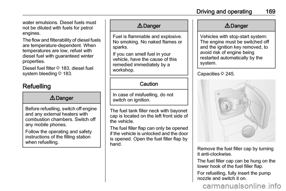 OPEL MOVANO_B 2017.5 Manual user Driving and operating169water emulsions. Diesel fuels must
not be diluted with fuels for petrol
engines.
The flow and filterability of diesel fuels
are temperature-dependent. When
temperatures are low OPEL MOVANO_B 2017.5 Manual user Driving and operating169water emulsions. Diesel fuels must
not be diluted with fuels for petrol
engines.
The flow and filterability of diesel fuels
are temperature-dependent. When
temperatures are low