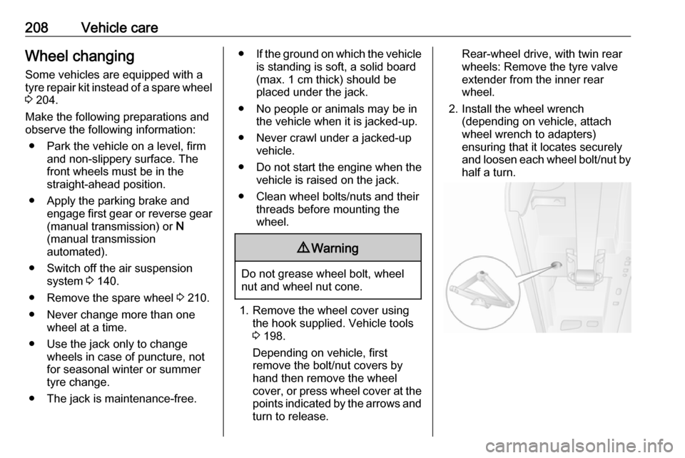 OPEL MOVANO_B 2017.5 Manual user 208Vehicle careWheel changingSome vehicles are equipped with a
tyre repair kit instead of a spare wheel
3 204.
Make the following preparations and
observe the following information:
● Park the vehi OPEL MOVANO_B 2017.5 Manual user 208Vehicle careWheel changingSome vehicles are equipped with a
tyre repair kit instead of a spare wheel
3 204.
Make the following preparations and
observe the following information:
● Park the vehi