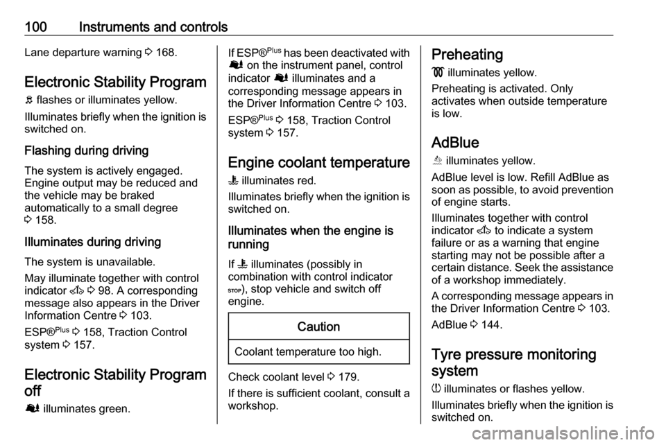 OPEL MOVANO_B 2018 Manual user 100Instruments and controlsLane departure warning 3 168.
Electronic Stability Program b flashes or illuminates yellow.
Illuminates briefly when the ignition is
switched on.
Flashing during driving
Th OPEL MOVANO_B 2018 Manual user 100Instruments and controlsLane departure warning 3 168.
Electronic Stability Program b flashes or illuminates yellow.
Illuminates briefly when the ignition is
switched on.
Flashing during driving
Th