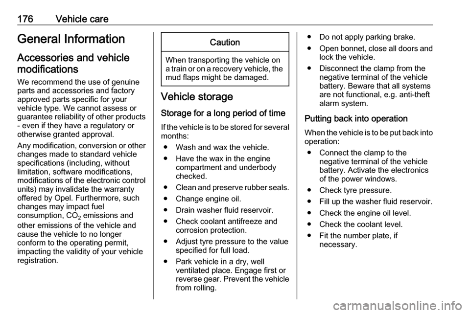 OPEL MOVANO_B 2018 Manual user 176Vehicle careGeneral Information
Accessories and vehicle modifications
We recommend the use of genuine
parts and accessories and factory
approved parts specific for your
vehicle type. We cannot asse OPEL MOVANO_B 2018 Manual user 176Vehicle careGeneral Information
Accessories and vehicle modifications
We recommend the use of genuine
parts and accessories and factory
approved parts specific for your
vehicle type. We cannot asse