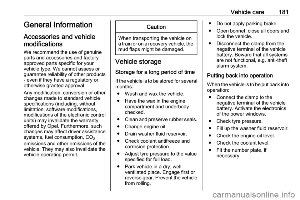 OPEL MOVANO_B 2018.5 Owners Manual Vehicle care181General Information
Accessories and vehicle modifications
We recommend the use of genuine
parts and accessories and factory
approved parts specific for your
vehicle type. We cannot asse OPEL MOVANO_B 2018.5 Owners Manual Vehicle care181General Information
Accessories and vehicle modifications
We recommend the use of genuine
parts and accessories and factory
approved parts specific for your
vehicle type. We cannot asse