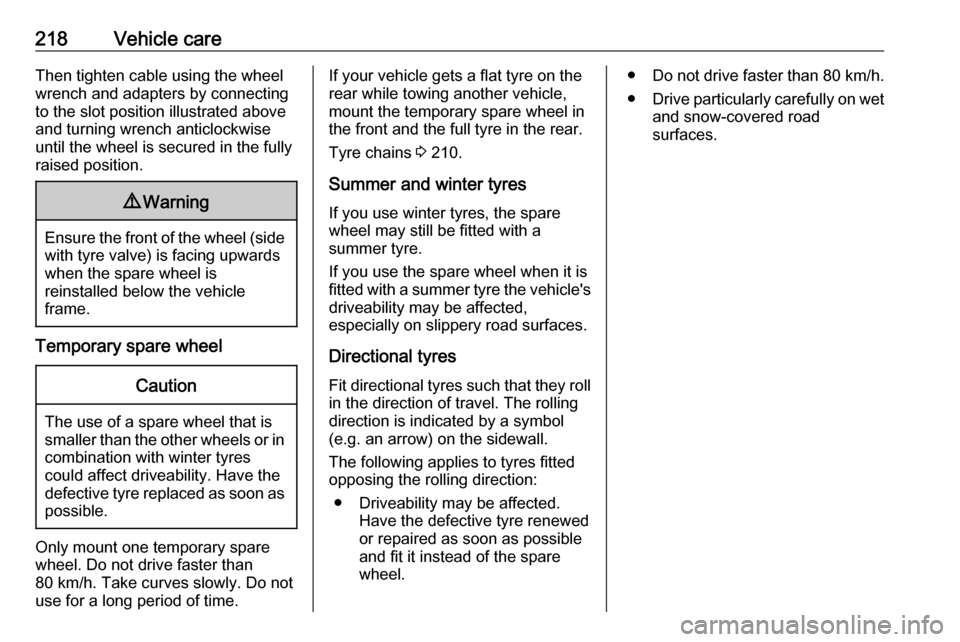 OPEL MOVANO_B 2018.5 Owners Manual 218Vehicle careThen tighten cable using the wheel
wrench and adapters by connecting
to the slot position illustrated above
and turning wrench anticlockwise
until the wheel is secured in the fully
rais OPEL MOVANO_B 2018.5 Owners Manual 218Vehicle careThen tighten cable using the wheel
wrench and adapters by connecting
to the slot position illustrated above
and turning wrench anticlockwise
until the wheel is secured in the fully
rais