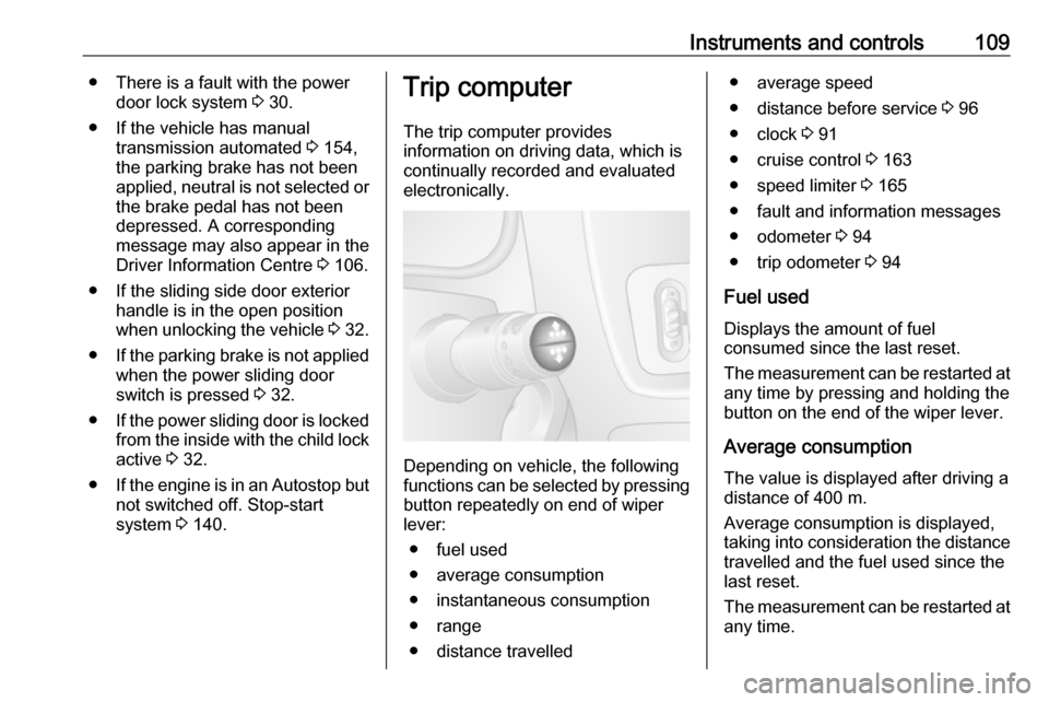 OPEL MOVANO_B 2019 Owners Manual Instruments and controls109● There is a fault with the powerdoor lock system 3 30.
● If the vehicle has manual transmission automated 3 154,
the parking brake has not been
applied, neutral is no OPEL MOVANO_B 2019 Owners Manual Instruments and controls109● There is a fault with the powerdoor lock system 3 30.
● If the vehicle has manual transmission automated 3 154,
the parking brake has not been
applied, neutral is no