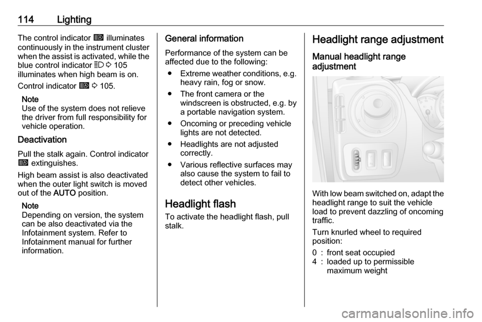 OPEL MOVANO_B 2019 Owners Manual 114LightingThe control indicator í illuminates
continuously in the instrument cluster
when the assist is activated, while the blue control indicator 7 3 105
illuminates when high beam is on.
Contro OPEL MOVANO_B 2019 Owners Manual 114LightingThe control indicator í illuminates
continuously in the instrument cluster
when the assist is activated, while the blue control indicator 7 3 105
illuminates when high beam is on.
Contro