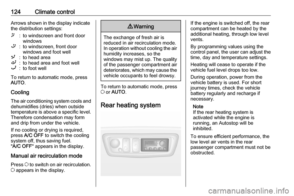OPEL MOVANO_B 2019 Owners Manual 124Climate controlArrows shown in the display indicate
the distribution settings:ï:to windscreen and front door
windows™:to windscreen, front door
windows and foot well²:to head area³:to head are OPEL MOVANO_B 2019 Owners Manual 124Climate controlArrows shown in the display indicate
the distribution settings:ï:to windscreen and front door
windows™:to windscreen, front door
windows and foot well²:to head area³:to head are