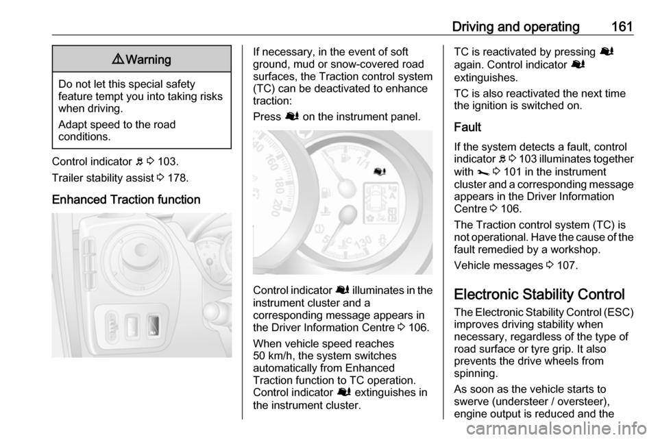 OPEL MOVANO_B 2019 Owners Manual Driving and operating1619Warning
Do not let this special safety
feature tempt you into taking risks
when driving.
Adapt speed to the road
conditions.
Control indicator b 3 103.
Trailer stability ass OPEL MOVANO_B 2019 Owners Manual Driving and operating1619Warning
Do not let this special safety
feature tempt you into taking risks
when driving.
Adapt speed to the road
conditions.
Control indicator b 3 103.
Trailer stability ass