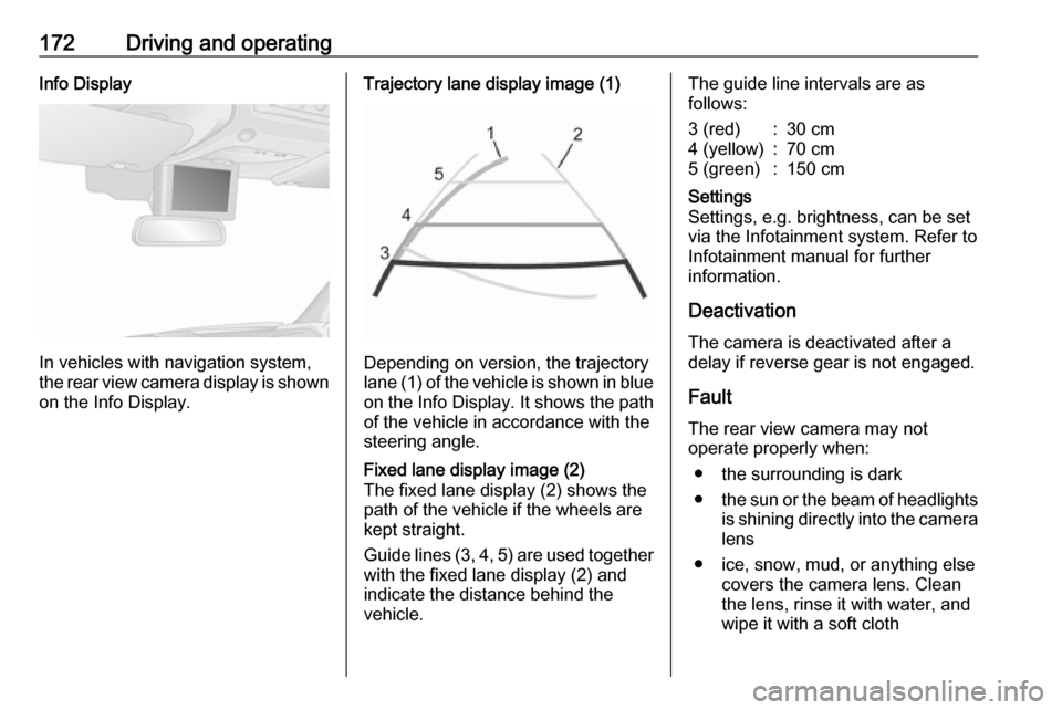 OPEL MOVANO_B 2019 Owners Manual 172Driving and operatingInfo Display
In vehicles with navigation system,
the rear view camera display is shown
on the Info Display.
Trajectory lane display image (1)
Depending on version, the trajecto OPEL MOVANO_B 2019 Owners Manual 172Driving and operatingInfo Display
In vehicles with navigation system,
the rear view camera display is shown
on the Info Display.
Trajectory lane display image (1)
Depending on version, the trajecto