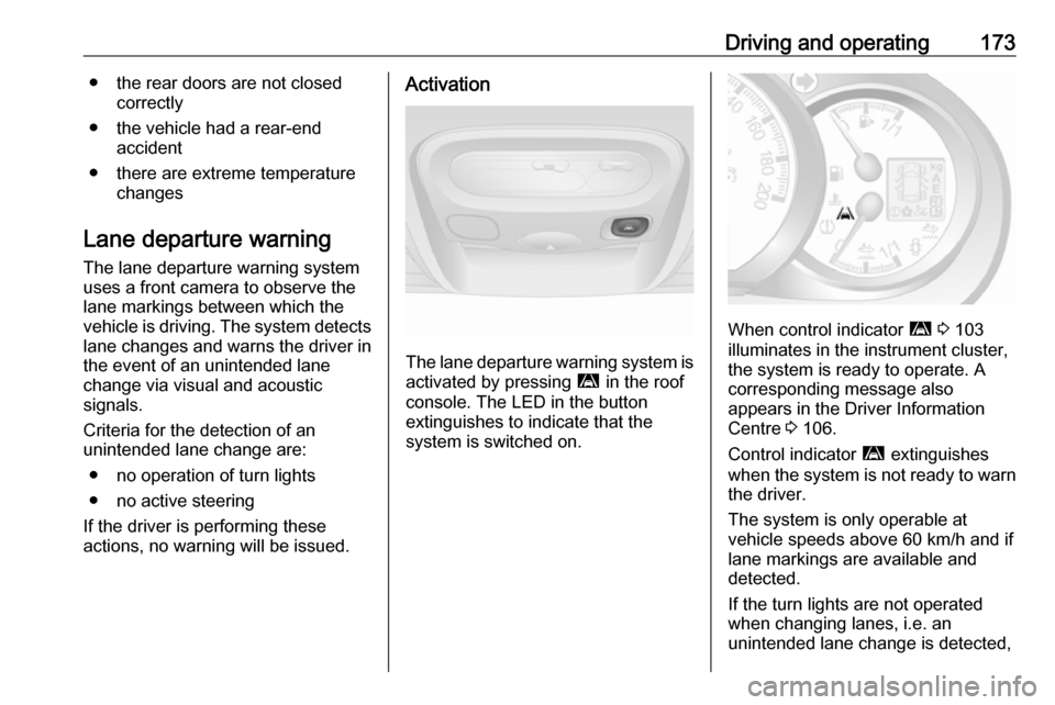 OPEL MOVANO_B 2019 Owners Manual Driving and operating173● the rear doors are not closedcorrectly
● the vehicle had a rear-end accident
● there are extreme temperature changes
Lane departure warning The lane departure warning s OPEL MOVANO_B 2019 Owners Manual Driving and operating173● the rear doors are not closedcorrectly
● the vehicle had a rear-end accident
● there are extreme temperature changes
Lane departure warning The lane departure warning s