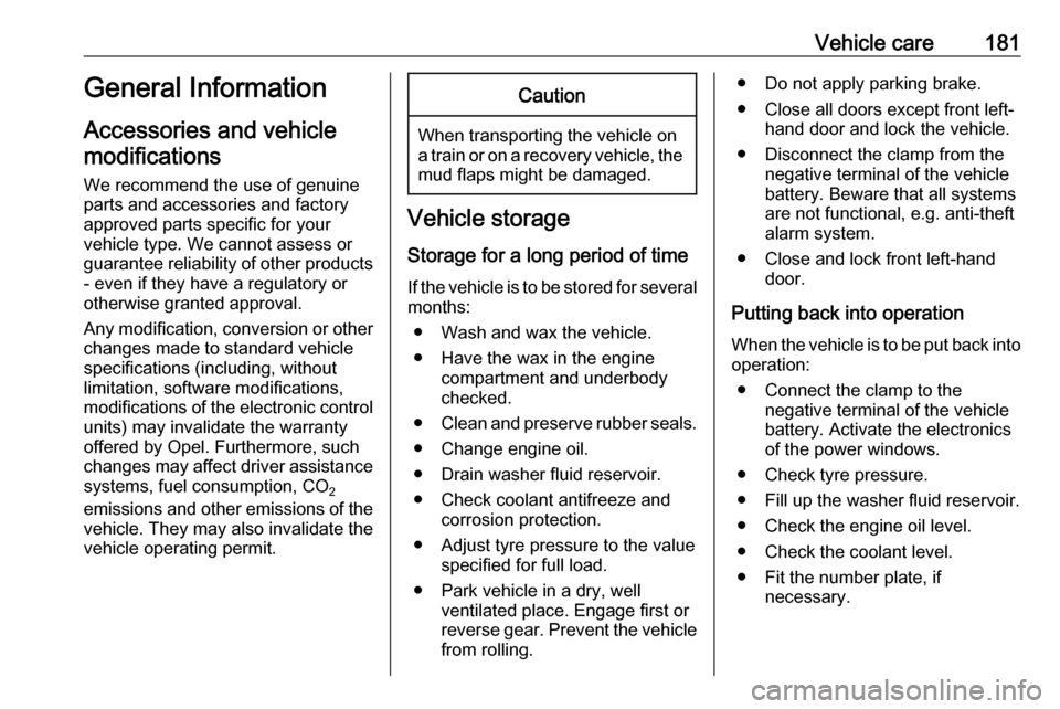 OPEL MOVANO_B 2019 Manual user Vehicle care181General Information
Accessories and vehicle modifications
We recommend the use of genuine
parts and accessories and factory
approved parts specific for your
vehicle type. We cannot asse OPEL MOVANO_B 2019 Manual user Vehicle care181General Information
Accessories and vehicle modifications
We recommend the use of genuine
parts and accessories and factory
approved parts specific for your
vehicle type. We cannot asse