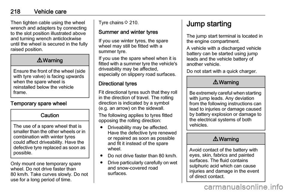 OPEL MOVANO_B 2019 Owners Manual 218Vehicle careThen tighten cable using the wheel
wrench and adapters by connecting
to the slot position illustrated above
and turning wrench anticlockwise
until the wheel is secured in the fully
rais OPEL MOVANO_B 2019 Owners Manual 218Vehicle careThen tighten cable using the wheel
wrench and adapters by connecting
to the slot position illustrated above
and turning wrench anticlockwise
until the wheel is secured in the fully
rais