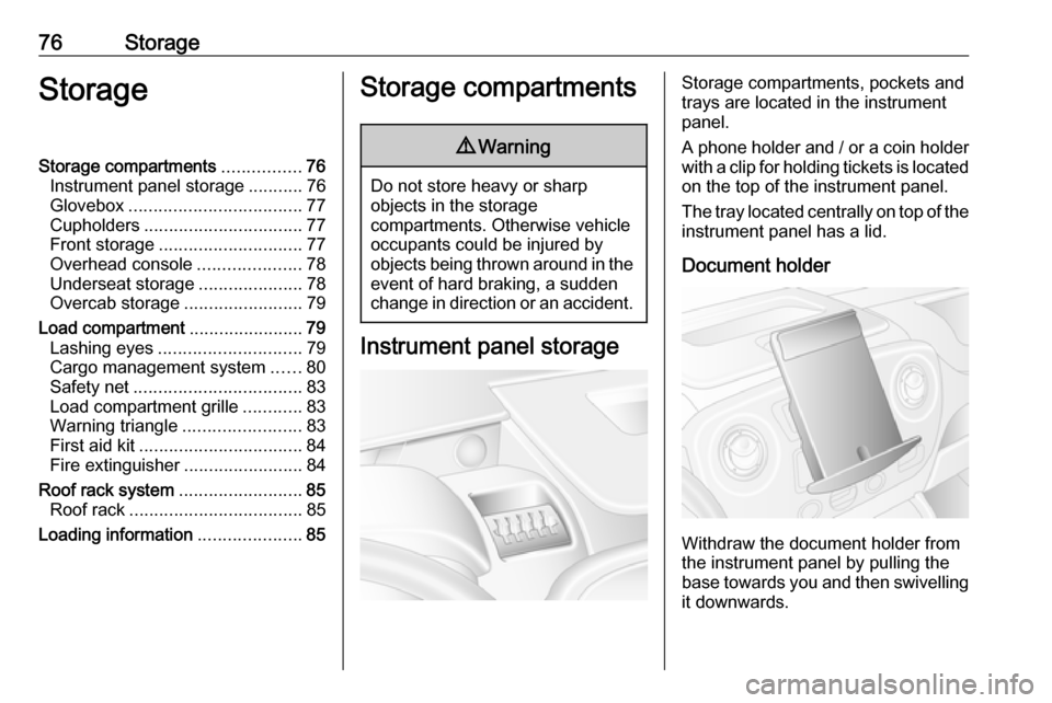 OPEL MOVANO_B 2019 Manual PDF 76StorageStorageStorage compartments................76
Instrument panel storage ...........76
Glovebox ................................... 77
Cupholders ................................ 77
Front stora OPEL MOVANO_B 2019 Manual PDF 76StorageStorageStorage compartments................76
Instrument panel storage ...........76
Glovebox ................................... 77
Cupholders ................................ 77
Front stora