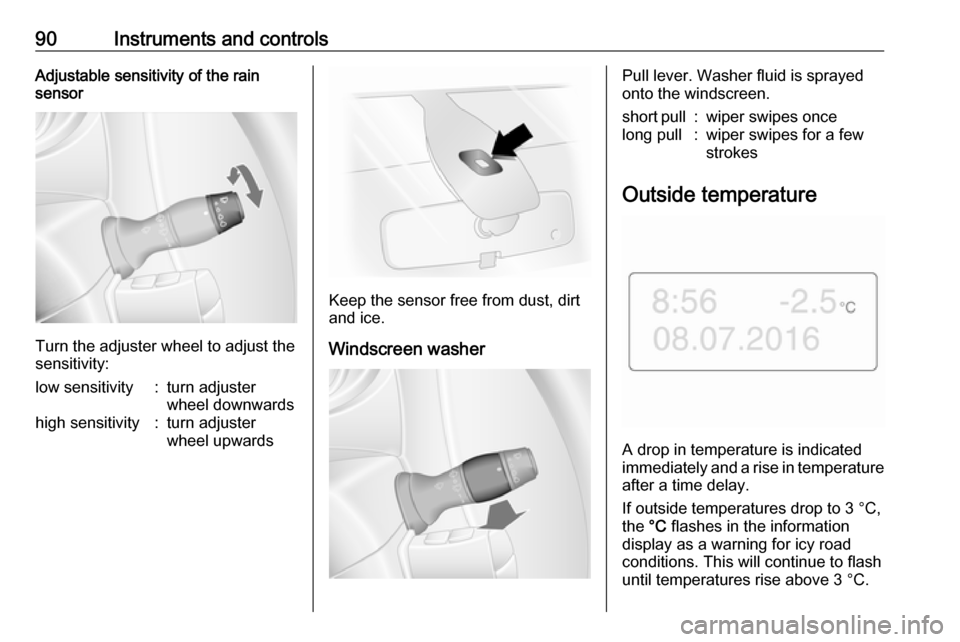 OPEL MOVANO_B 2019 Manual user 90Instruments and controlsAdjustable sensitivity of the rain
sensor
Turn the adjuster wheel to adjust the
sensitivity:
low sensitivity:turn adjuster
wheel downwardshigh sensitivity:turn adjuster
wheel OPEL MOVANO_B 2019 Manual user 90Instruments and controlsAdjustable sensitivity of the rain
sensor
Turn the adjuster wheel to adjust the
sensitivity:
low sensitivity:turn adjuster
wheel downwardshigh sensitivity:turn adjuster
wheel