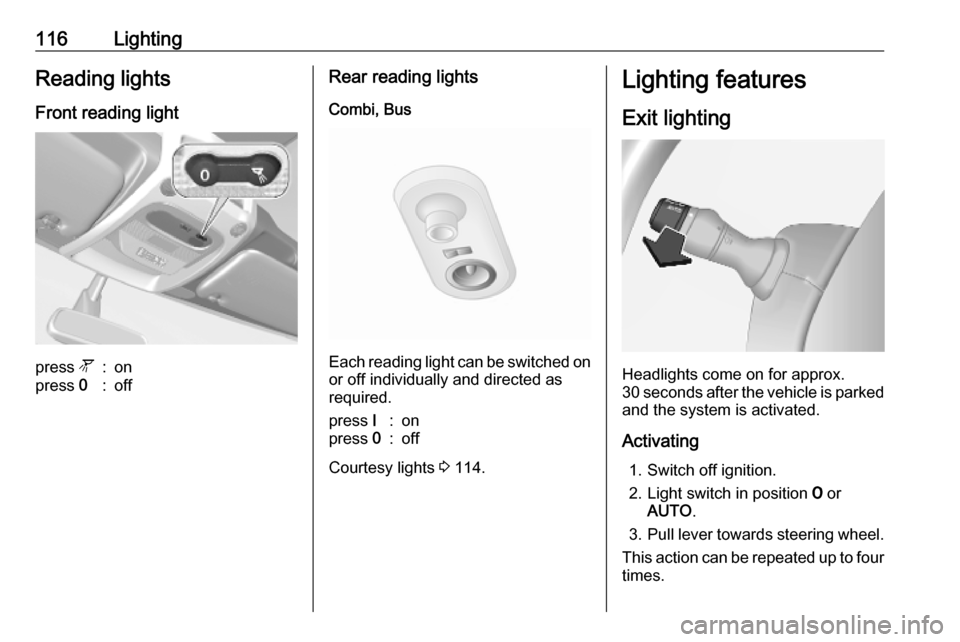 OPEL MOVANO_B 2020 Owners Manual 116LightingReading lightsFront reading lightpress l:onpress 0:offRear reading lights
Combi, Bus
Each reading light can be switched on
or off individually and directed as
required.
press I:onpress 0: OPEL MOVANO_B 2020 Owners Manual 116LightingReading lightsFront reading lightpress l:onpress 0:offRear reading lights
Combi, Bus
Each reading light can be switched on
or off individually and directed as
required.
press I:onpress 0: