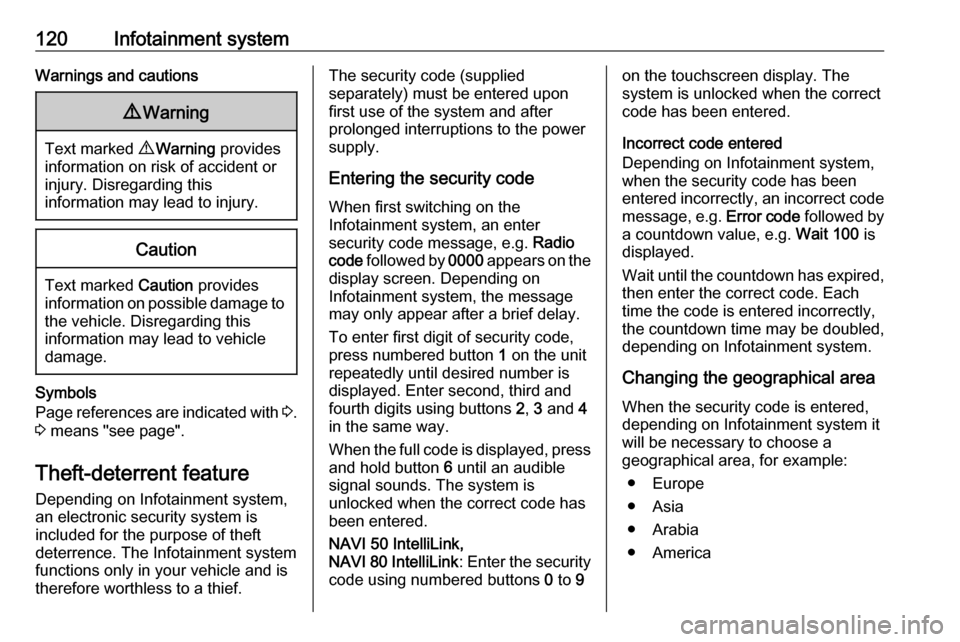 OPEL MOVANO_B 2020 Owners Manual 120Infotainment systemWarnings and cautions9Warning
Text marked 9 Warning provides
information on risk of accident or
injury. Disregarding this
information may lead to injury.
Caution
Text marked C OPEL MOVANO_B 2020 Owners Manual 120Infotainment systemWarnings and cautions9Warning
Text marked 9 Warning provides
information on risk of accident or
injury. Disregarding this
information may lead to injury.
Caution
Text marked C