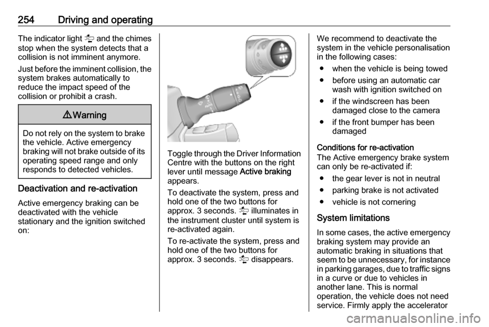 OPEL MOVANO_B 2020 Owners Manual 254Driving and operatingThe indicator light l and the chimes
stop when the system detects that a
collision is not imminent anymore.
Just before the imminent collision, the
system brakes automatically OPEL MOVANO_B 2020 Owners Manual 254Driving and operatingThe indicator light l and the chimes
stop when the system detects that a
collision is not imminent anymore.
Just before the imminent collision, the
system brakes automatically