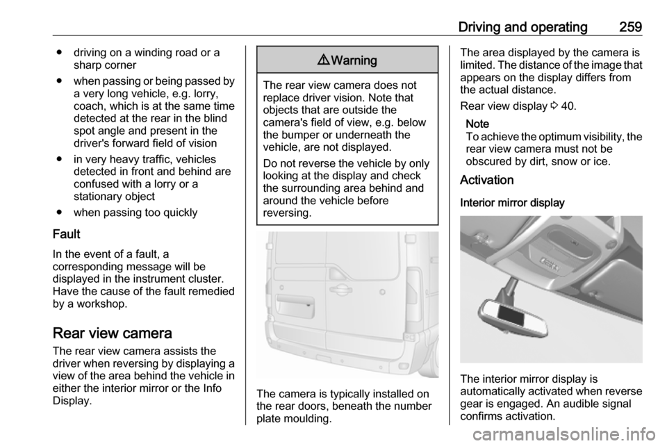 OPEL MOVANO_B 2020 Owners Manual Driving and operating259● driving on a winding road or asharp corner
● when passing or being passed by
a very long vehicle, e.g. lorry,
coach, which is at the same time
detected at the rear in the OPEL MOVANO_B 2020 Owners Manual Driving and operating259● driving on a winding road or asharp corner
● when passing or being passed by
a very long vehicle, e.g. lorry,
coach, which is at the same time
detected at the rear in the