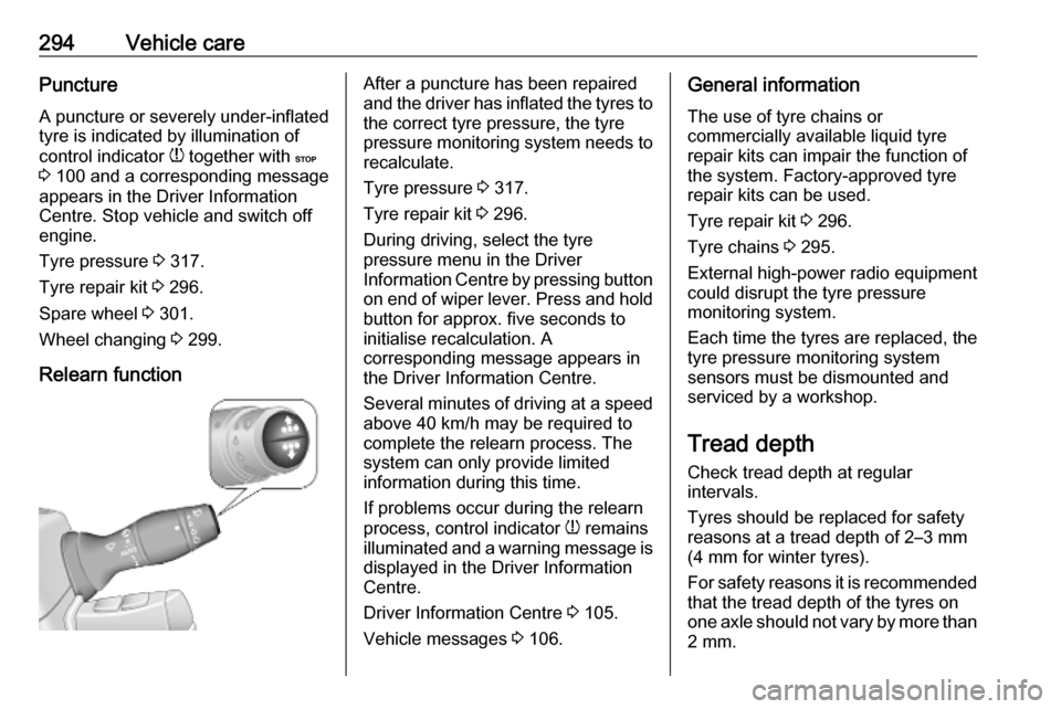 OPEL MOVANO_B 2020 Owners Manual 294Vehicle carePuncture
A puncture or severely under-inflated
tyre is indicated by illumination of
control indicator w together with C
3 100 and a corresponding message
appears in the Driver Inform OPEL MOVANO_B 2020 Owners Manual 294Vehicle carePuncture
A puncture or severely under-inflated
tyre is indicated by illumination of
control indicator w together with C
3 100 and a corresponding message
appears in the Driver Inform