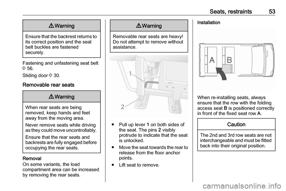 OPEL MOVANO_B 2020 Workshop Manual Seats, restraints539Warning
Ensure that the backrest returns to
its correct position and the seat
belt buckles are fastened
securely.
Fastening and unfastening seat belt 3 56.
Sliding door 3 30.
Rem OPEL MOVANO_B 2020 Workshop Manual Seats, restraints539Warning
Ensure that the backrest returns to
its correct position and the seat
belt buckles are fastened
securely.
Fastening and unfastening seat belt 3 56.
Sliding door 3 30.
Rem