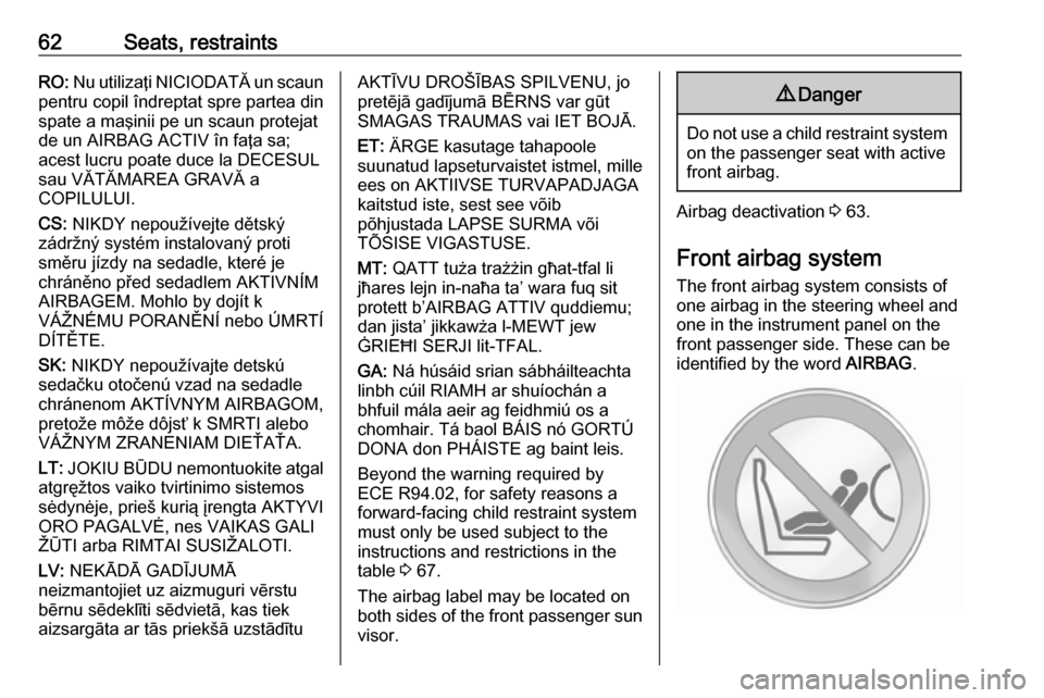 OPEL MOVANO_B 2020 Repair Manual 62Seats, restraintsRO: Nu utilizaţi NICIODATĂ un scaun
pentru copil îndreptat spre partea din
spate a maşinii pe un scaun protejat
de un AIRBAG ACTIV în faţa sa;
acest lucru poate duce la DECESU OPEL MOVANO_B 2020 Repair Manual 62Seats, restraintsRO: Nu utilizaţi NICIODATĂ un scaun
pentru copil îndreptat spre partea din
spate a maşinii pe un scaun protejat
de un AIRBAG ACTIV în faţa sa;
acest lucru poate duce la DECESU
