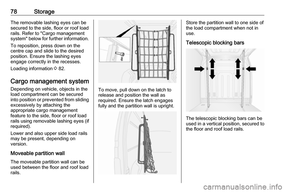 OPEL MOVANO_B 2020 Manual PDF 78StorageThe removable lashing eyes can be
secured to the side, floor or roof load
rails. Refer to "Cargo management
system" below for further information.
To reposition, press down on the
centre cap OPEL MOVANO_B 2020 Manual PDF 78StorageThe removable lashing eyes can be
secured to the side, floor or roof load
rails. Refer to "Cargo management
system" below for further information.
To reposition, press down on the
centre cap