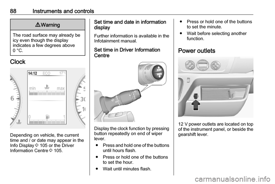 OPEL MOVANO_B 2020 Manual Online 88Instruments and controls9Warning
The road surface may already be
icy even though the display
indicates a few degrees above
0 °C.
Clock
Depending on vehicle, the current
time and / or date may appea OPEL MOVANO_B 2020 Manual Online 88Instruments and controls9Warning
The road surface may already be
icy even though the display
indicates a few degrees above
0 °C.
Clock
Depending on vehicle, the current
time and / or date may appea