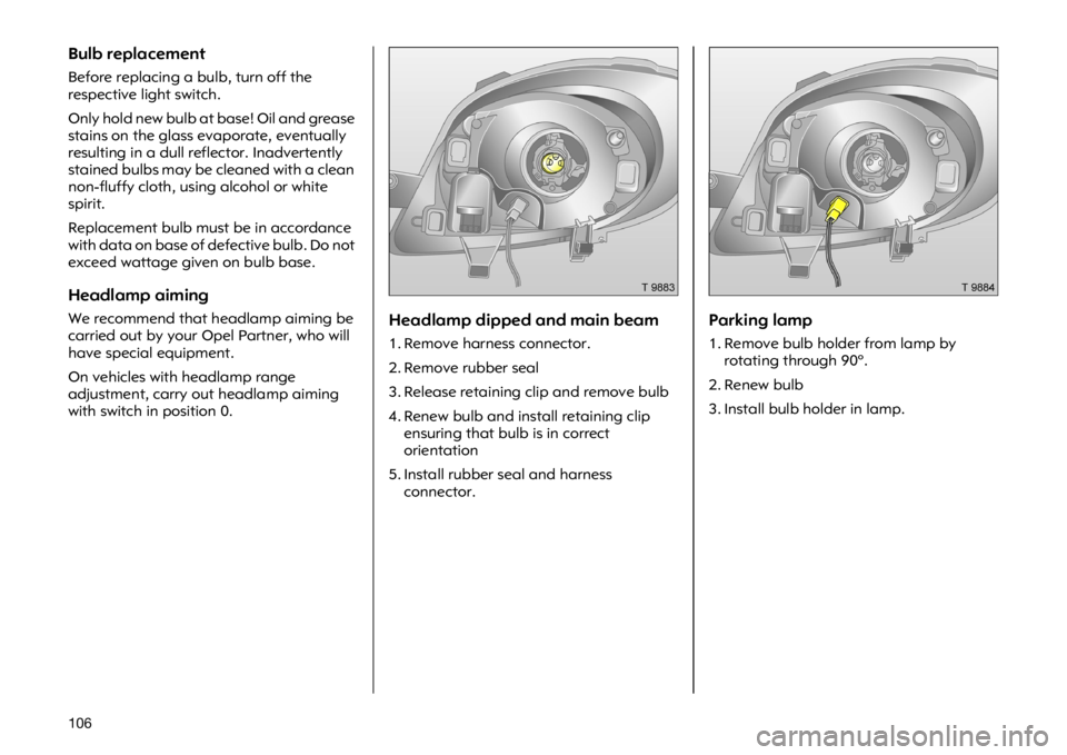 OPEL VIVARO 2011  Owners Manual ��� �%�X�O�E �U�H�S�O�D�F�H�P�H�Q�W
�%�H�I�R�U�H �U�H�S�O�D�F�L�Q�J �D �E�X�O�E��W�X�U�Q �R�I�I �W�K�H
�U�H�V�S�H�F�W�L�Y�H �O�L�J�K�W �V�Z�L�W�F�K�
�2�Q�O�\ �K�R�O�G �Q�H�Z �E�X�O�E �D�W �E�D�V�