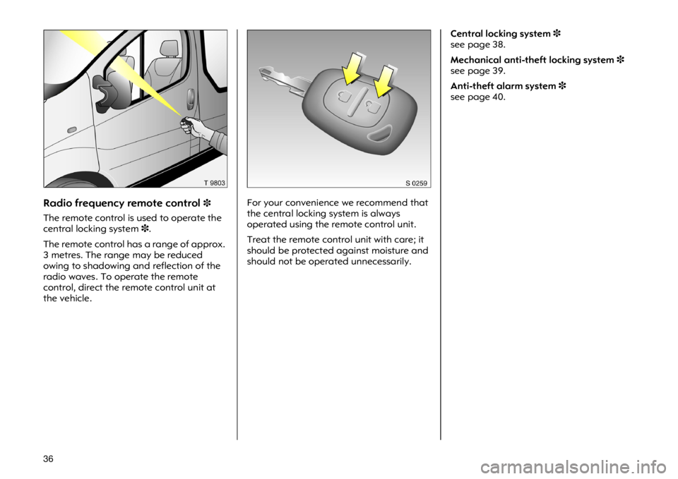 OPEL VIVARO 2011 Owners Guide �� �5�D�G�L�R �I�U�H�T�X�H�Q�F�\ �U�H�P�R�W�H �F�R�Q�W�U�R�O�
�7�K�H �U�H�P�R�W�H �F�R�Q�W�U�R�O �L�V �X�V�H�G �W�R �R�S�H�U�D�W�H �W�K�H
�F�H�Q�W�U�D�O �O�R�F�N�L�Q�J �V�\�V�W�H�P��
�7�K�H �U�H�