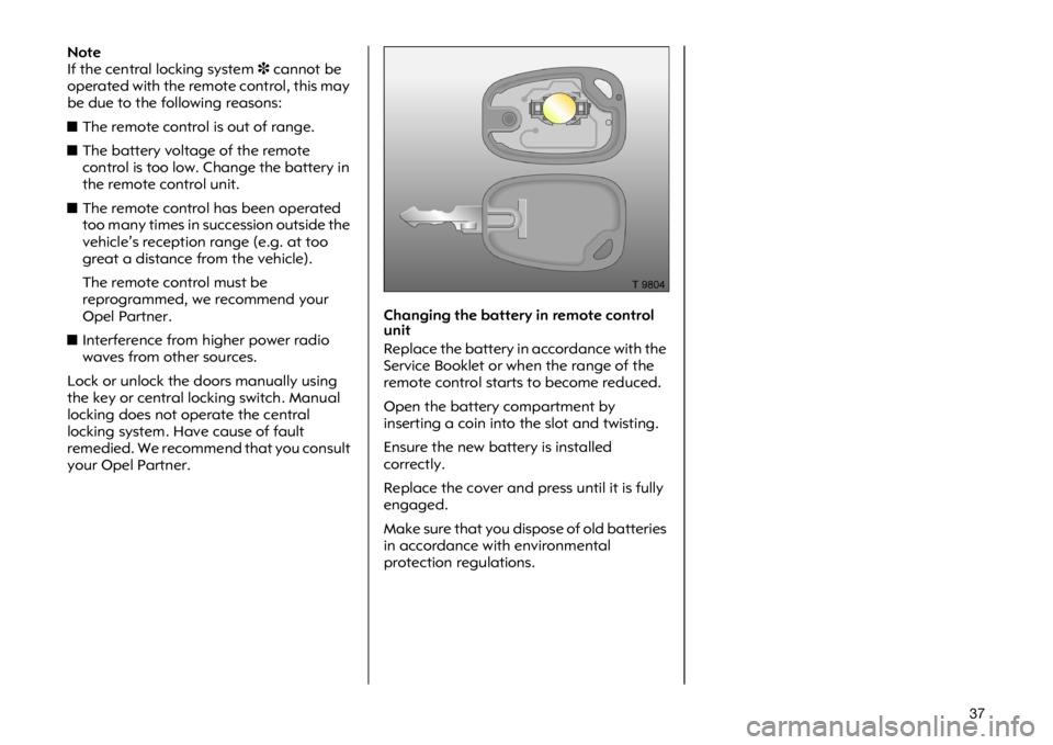 OPEL VIVARO 2011 Owners Guide ���1�R�W�H
�,�I �W�K�H �F�H�Q�W�U�D�O �O�R�F�N�L�Q�J �V�\�V�W�H�P��F�D�Q�Q�R�W �E�H
�R�S�H�U�D�W�H�G �Z�L�W�K �W�K�H �U�H�P�R�W�H �F�R�Q�W�U�R�O��W�K�L�V �P�D�\
�E�H �G�X�H �W�R �W�K�H �I�R�O�O�R�