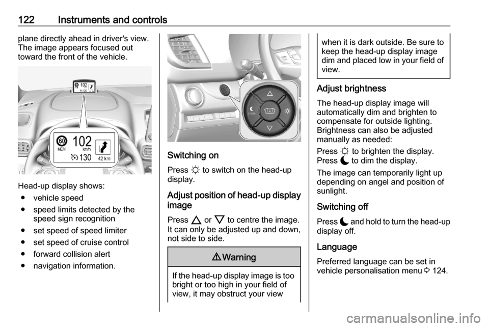 OPEL VIVARO C 2020.25 Manual user 122Instruments and controlsplane directly ahead in drivers view.
The image appears focused out
toward the front of the vehicle.
Head-up display shows:
● vehicle speed
● speed limits detected by t OPEL VIVARO C 2020.25 Manual user 122Instruments and controlsplane directly ahead in drivers view.
The image appears focused out
toward the front of the vehicle.
Head-up display shows:
● vehicle speed
● speed limits detected by t
