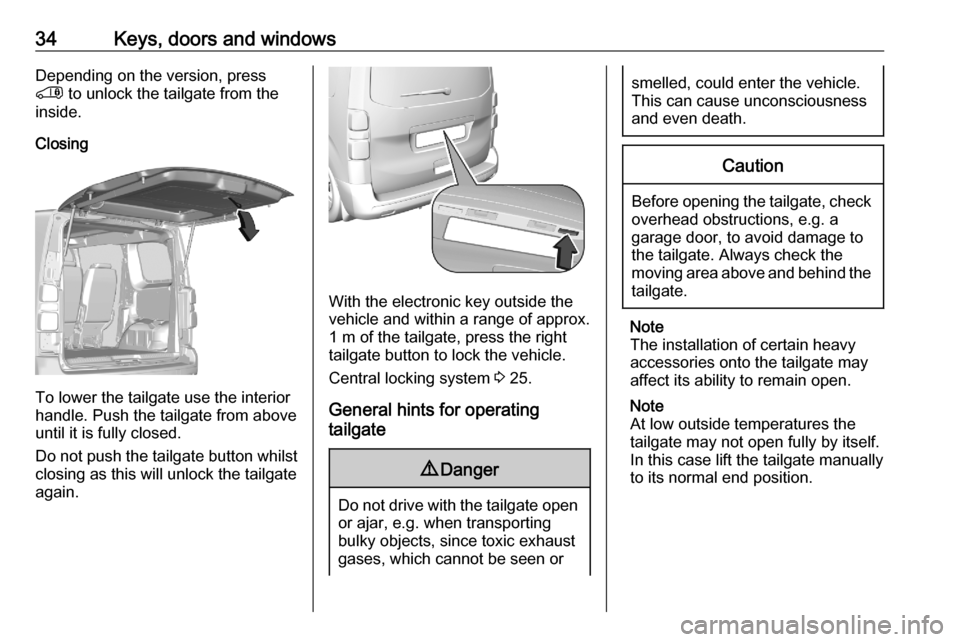 OPEL VIVARO C 2020.25 Owners Guide 34Keys, doors and windowsDepending on the version, press
  to unlock the tailgate from the
inside.
Closing
To lower the tailgate use the interior
handle. Push the tailgate from above
until it is full