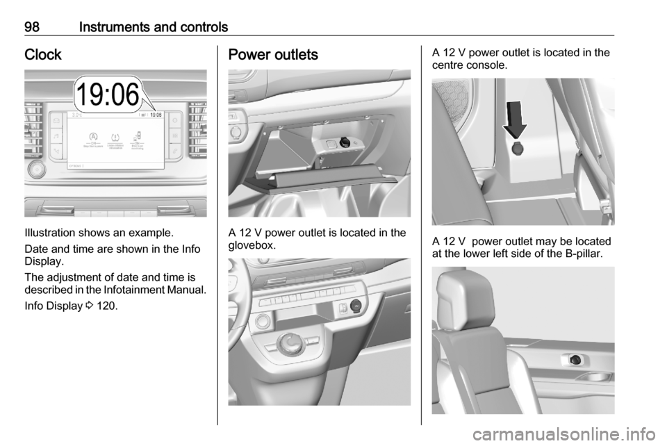 OPEL VIVARO C 2020.25  Owners Manual 98Instruments and controlsClock
Illustration shows an example.
Date and time are shown in the Info
Display.
The adjustment of date and time is
described in the Infotainment Manual.
Info Display  3 120